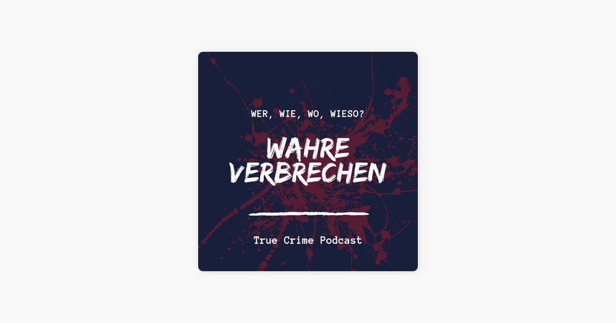 True Crime Podcast: Wahre Verbrechen“ Auf Apple Podcasts