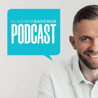 Vladimir Savchuk Podcast Vladimir Savchuk Podcast