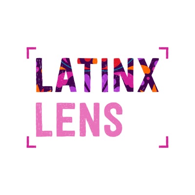 Latinx Lens Latinx Lens