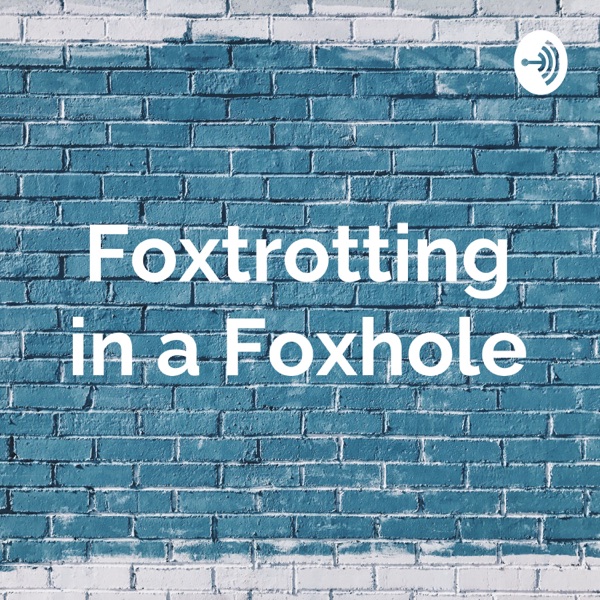 Foxtrotting in a Foxhole Artwork