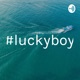 #luckyboy