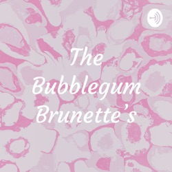The Bubblegum Brunette's
