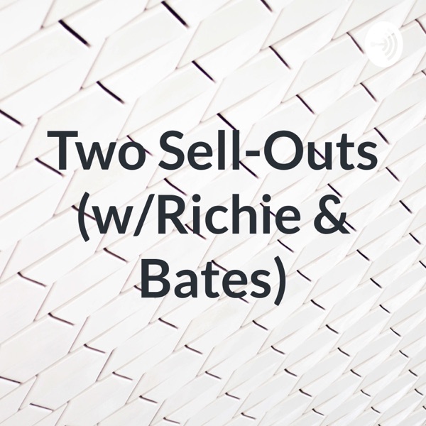 Two Sell-Outs. (w/Richie & Bates) Artwork