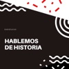 Hablemos de Historia - Podcast by duoestudios