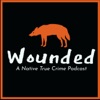 Wounded: A Native True Crime Podcast artwork