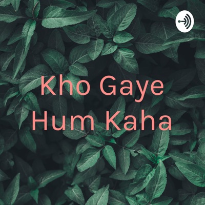 Kho Gaye Hum Kaha
