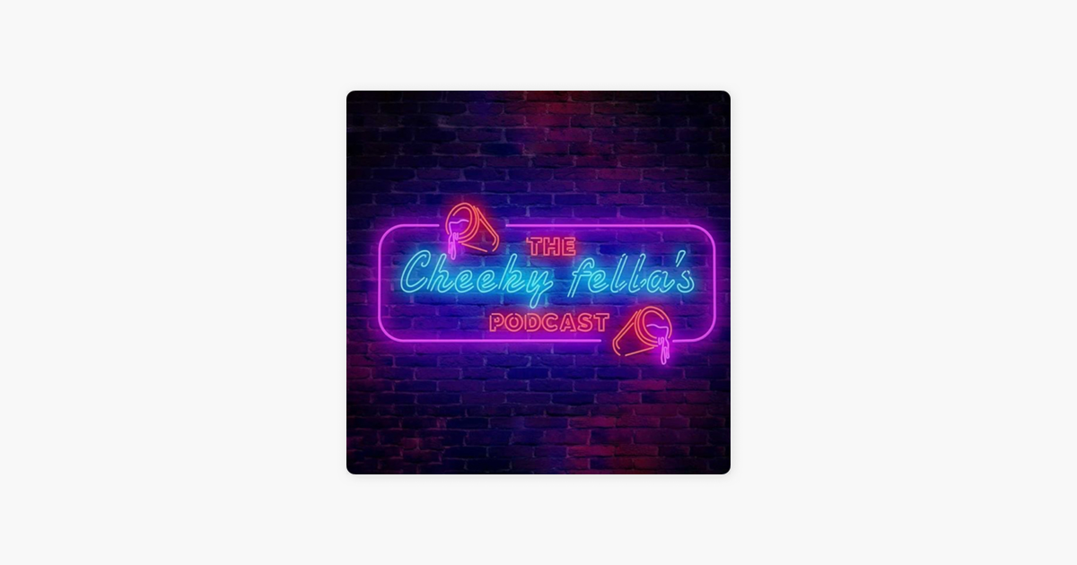 ‎The Cheeky Fellas on Apple Podcasts