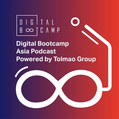 Digital Bootcamp Asia Podcast Digital Bootcamp Asia Podcast