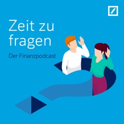 Zeit zu fragen – der Finanzpodcast