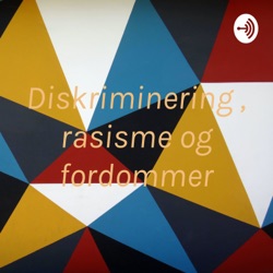 Diskriminering , rasisme og fordommer