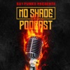 No Shade Podcast artwork