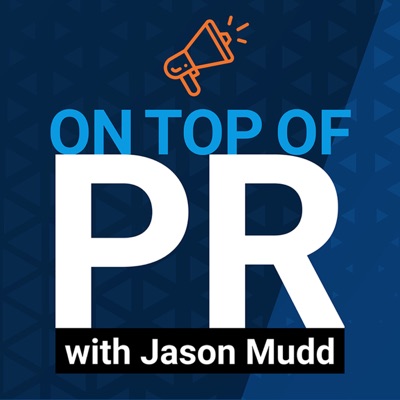 On Top of PR with Jason Mudd On Top of PR with Jason Mudd