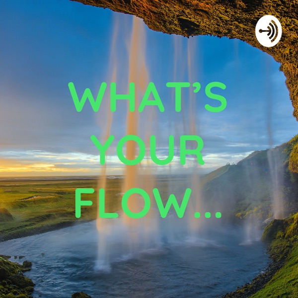 Artwork for WHAT'S YOUR FLOW...