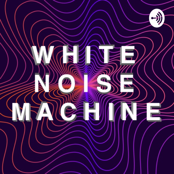 White Noise Machine Artwork