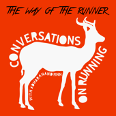 The Way of the Runner - conversations on running with Adharanand Finn - Adharanand Finn