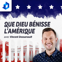 Que Dieu bénisse l'Amérique - Vincent Dessureault podcast