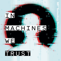 In Machines We Trust podcast