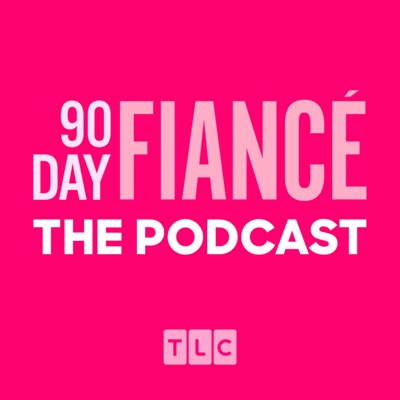 90 Day Fiancé: The Podcast 90 Day Fiancé: The Podcast