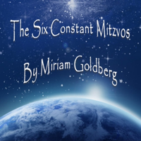 The Six Constant Mitzvos with Miriam Goldberg podcast