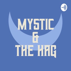 Episode 0 - The Mystic & The Hag