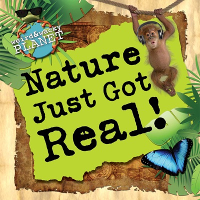 Nature Just Got Real! Nature Just Got Real!