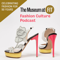 The Museum at FIT Fashion Culture Podcast