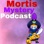 Mortis Mystery Podcast