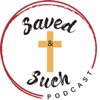 Saved & Such “The Podcast” artwork