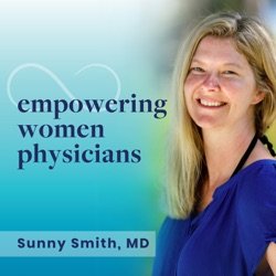 Episode # 10 - A Woman Physician in the House & Opportunities