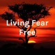 Living Fear Free Episode 30
