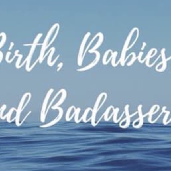 Birth, Babies, and Badassery Artwork