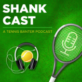 Shankcast - A Tennis Banter Podcast - Essential Tennis LLC