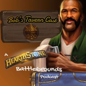 Bob's TavernCast - A Hearthstone Battlegrounds Podcast