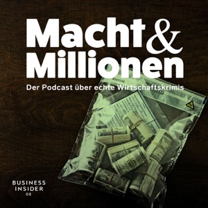 Macht und Millionen – Der Podcast über echte Wirtschaftskrimis