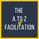 The A to Z of Facilitation