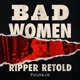 Bad Women: The Ripper Retold