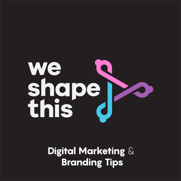 We Shape This - Top Marketing and Branding Tips