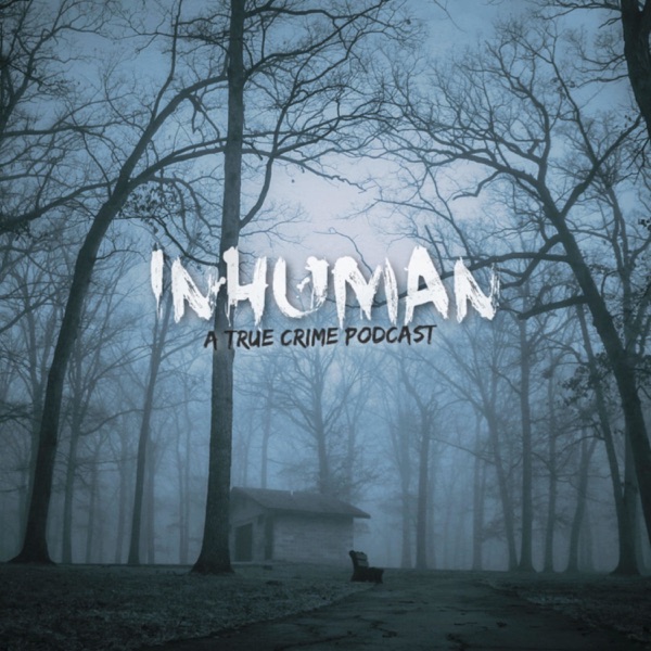 Inhuman: A True Crime Podcast image