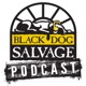Black Dog Salvage Podcast