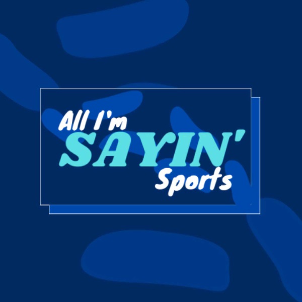 All I'm Sayin' Sports Podcast: National and TXST Sports Podcast Artwork