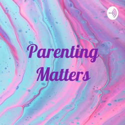 Parenting Matters
