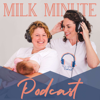 The Milk Minute- A Lactation Podcast - The Milk Minute Podcast