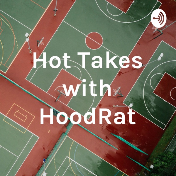 Hot Takes with HoodRat Artwork
