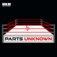 The Parts Unknown wrestling podcast podcast