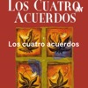 Los cuatro acuerdos - Un libro de sabiduría tolteca. Dr. Miguel Ruiz