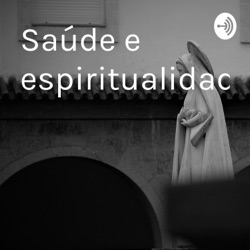 Podcast Saude e espiritualidade