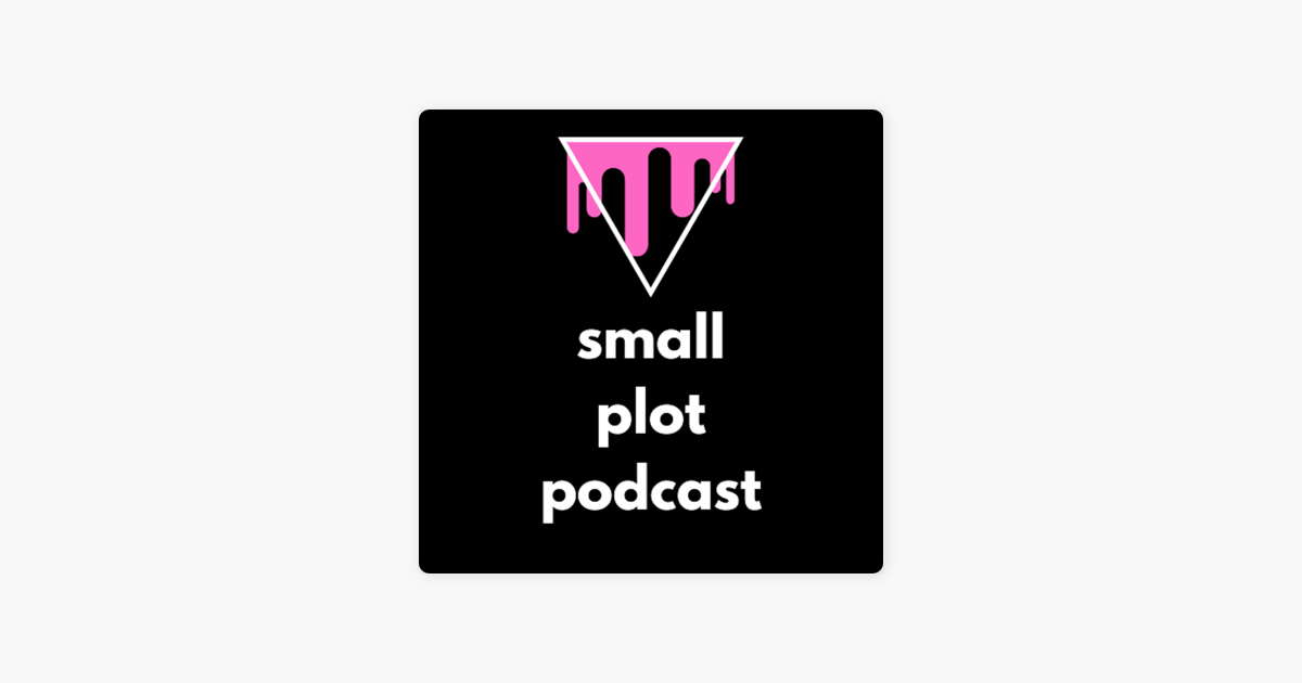 ‎Small Plot Podcast sur Apple Podcasts