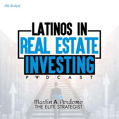 Latinos In Real Estate Investing Podcast Latinos In Real Estate Investing Podcast