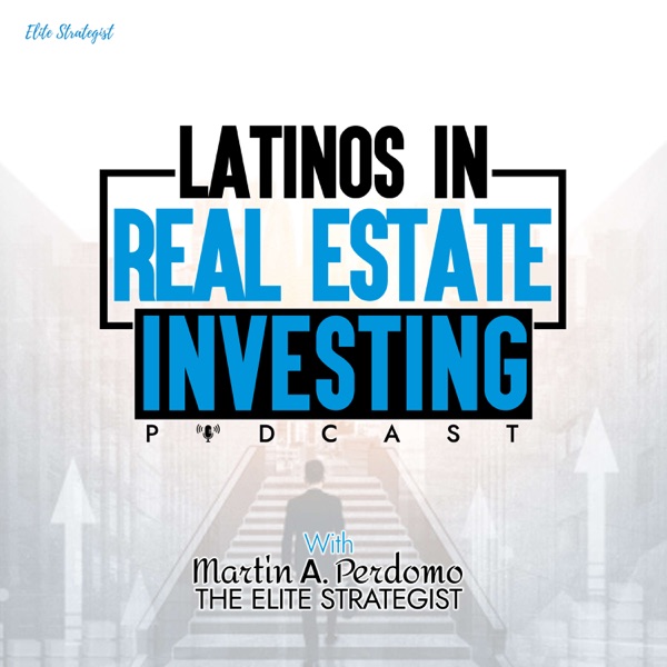 Latinos In Real Estate Investing Podcast Artwork