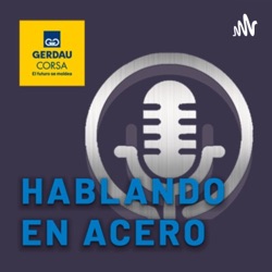 Hablando en Acero. T2. Ep3. El Acero en Latinoamérica con: Alejandro Wagner.